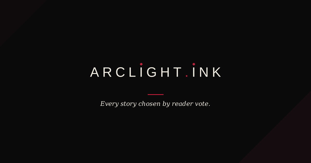 Arclight — Every story chosen by reader vote.